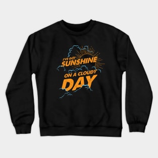 I've Got Sunshine Crewneck Sweatshirt